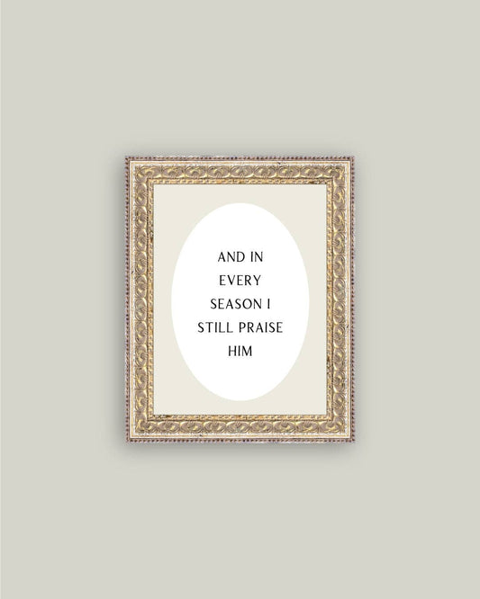 And In Every Season Framed Print